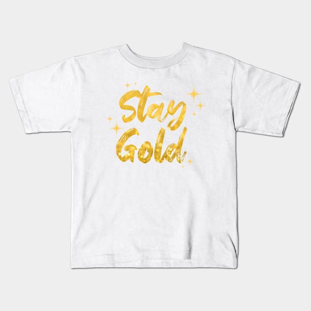 Stay Gold Kids T-Shirt by ArtsyDecals